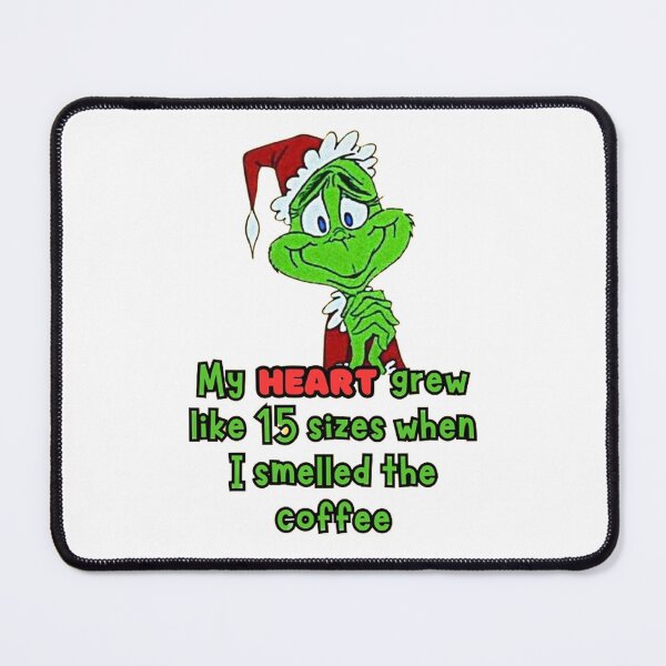 Item preview, My Heart Grew Like 15 Sizes When I Smelled The Coffee Grinch designed and sold by Vicky021.