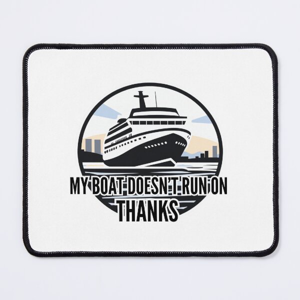 Item preview, My boat doesn't run on Thanks designed and sold by Riverside-Moon.