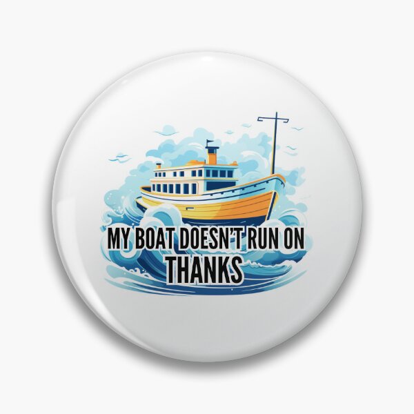 Item preview, My boat doesn't run on Thanks designed and sold by Riverside-Moon.