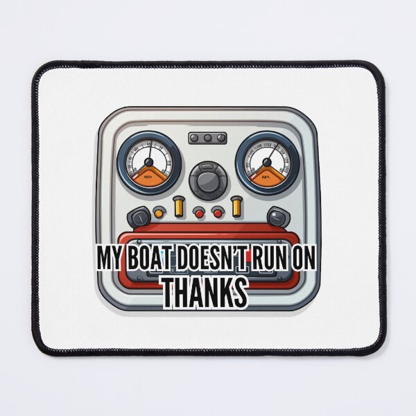 Item preview, My boat doesn't run on Thanks designed and sold by Riverside-Moon.