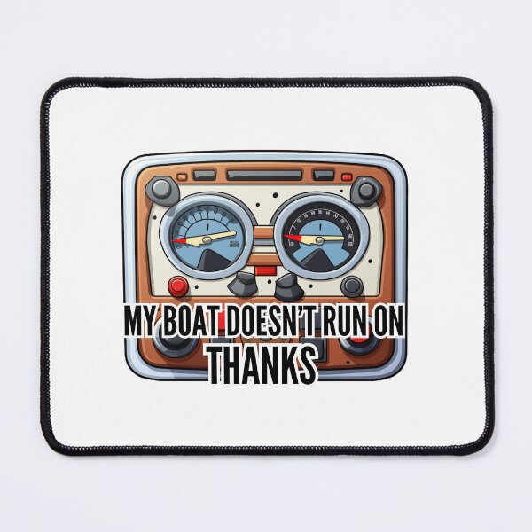 Item preview, My boat doesn't run on Thanks designed and sold by Riverside-Moon.
