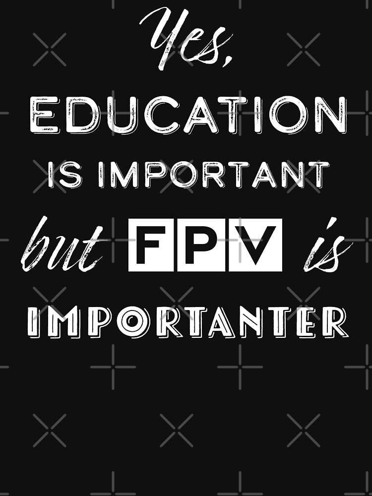 Thumbnail 7 of 7, Classic T-Shirt, Drone: Yes, Education Is Important But FVP Is Importanter designed and sold by Teesamust.
