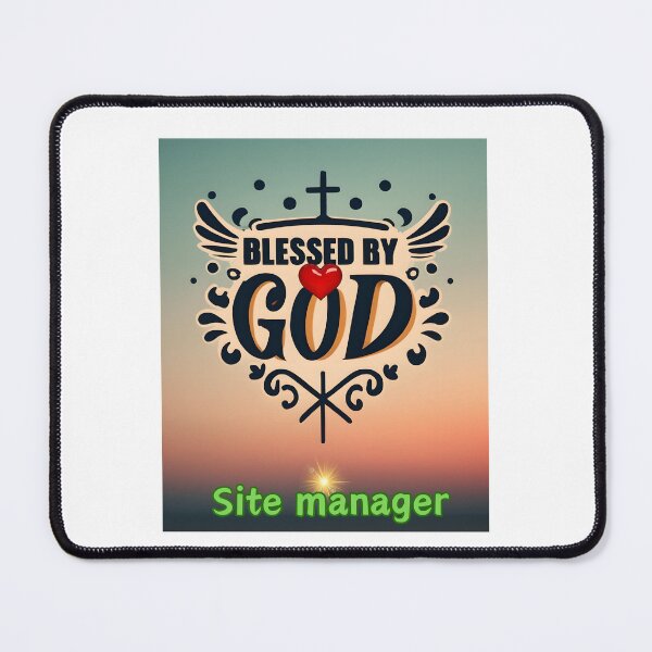 Item preview, BLESSED BY GOD SITE MANAGER designed and sold by carlos crane.