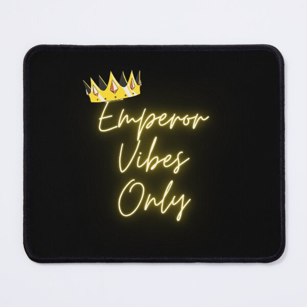 Item preview, Emperor Vibes Only designed and sold by xpressivesoul.