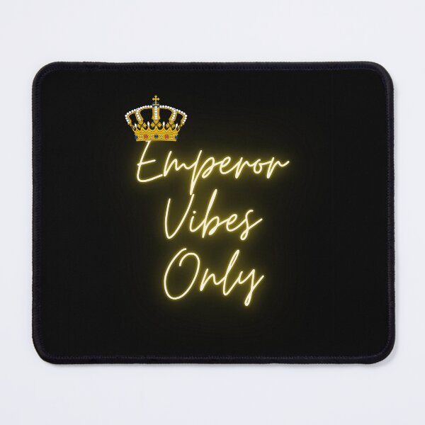 Item preview, Emperor Vibes Only designed and sold by xpressivesoul.