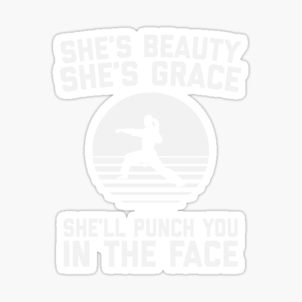 Shes Beauty Shes Grace Shell Punch You In The Face Funny Feminist Karate Girl Kung Fu 0986