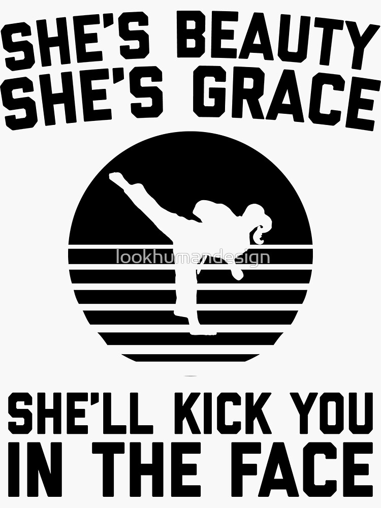 Shes Beauty Shes Grace Shell Kick You In The Face Funny Feminist Karate Girl Kung Fu 3428