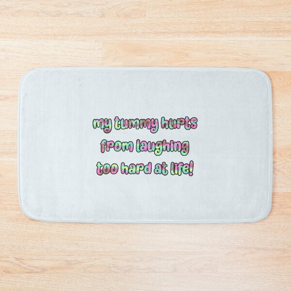 Item preview, My Tummy Hurts from laughing too hard at life! designed and sold by ErSaSolutions.