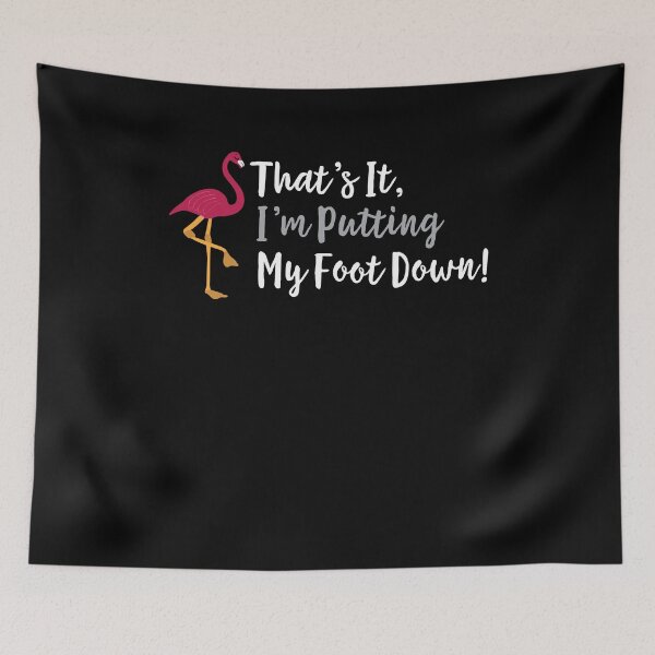 Item preview, I'm Putting My Foot Down  designed and sold by Kieran Abbott.