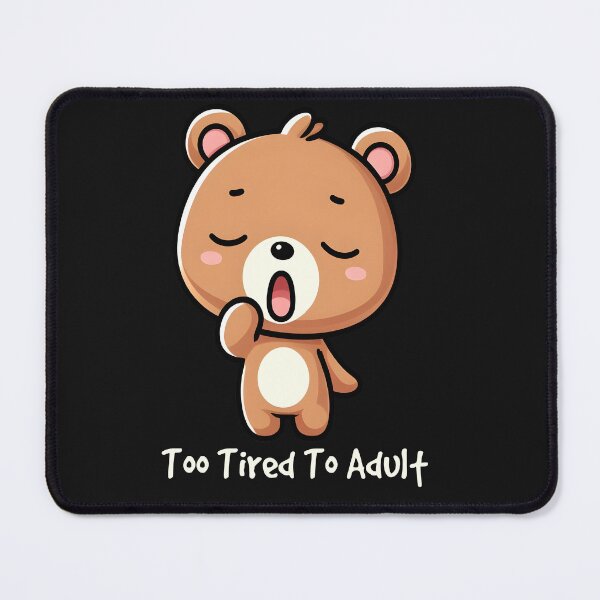 Item preview, Too Tired To Adult Cute Kawaii designed and sold by TeddybearClub.