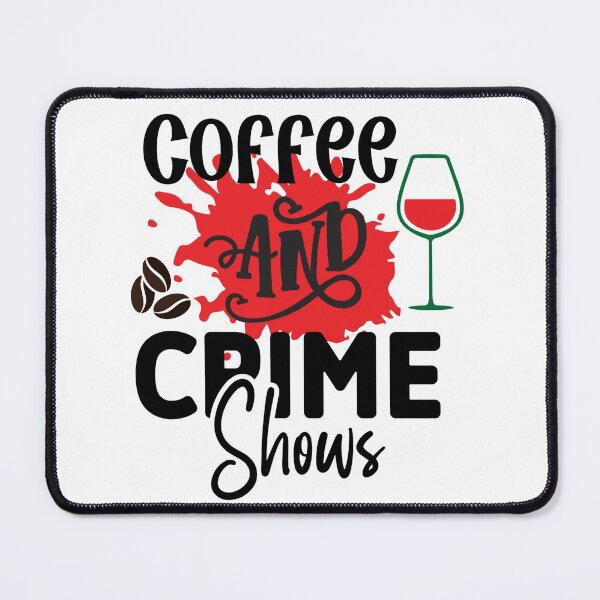 Item preview, Best Coffee and wine Crime Shows a coffee addiction designed and sold by lemamis.