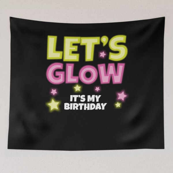 Item preview, Let's Glow It's My Birthday  designed and sold by Kieran Abbott.
