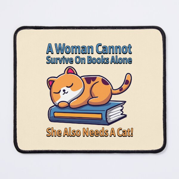 Item preview, A Woman Cannot Survive On Books Alone She Also Needs A Cat designed and sold by PMCreative.