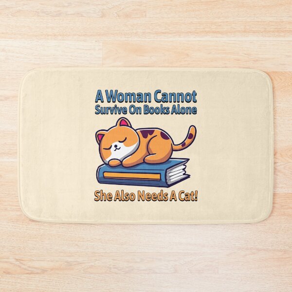 Item preview, A Woman Cannot Survive On Books Alone She Also Needs A Cat designed and sold by PMCreative.