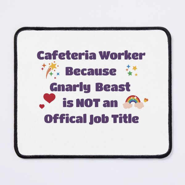 Item preview, Cafeteria Worker Because Gnarly Beast is Not an Official Job Title designed and sold by SharpDezigns.