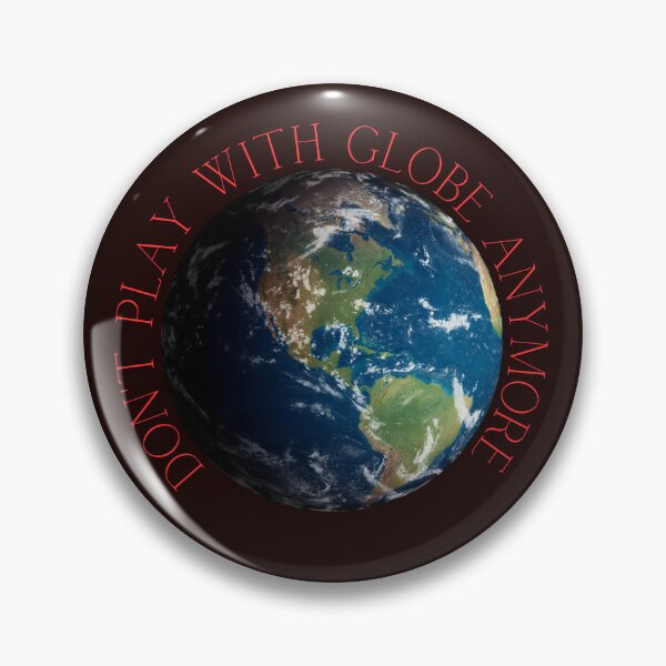Item preview, Don't play with the globe anymore. Funny gift. designed and sold by Studio-wzory.