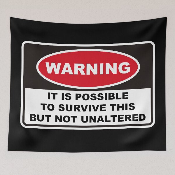 Item preview, It is possible to survive this but not unaltered. designed and sold by remerasnerdas.