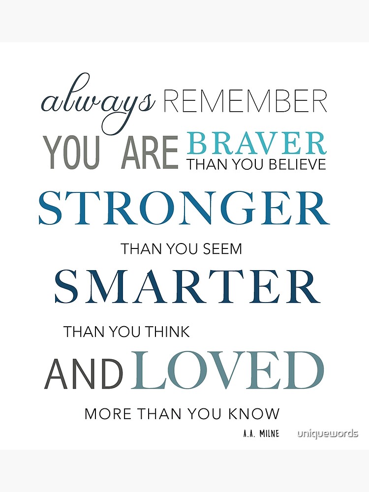 Smarter Than You Think Quote You're Braver Than You Believe, And Stronger Than You Seem, And Smarter Than You Think." Greeting Card For Sale By Uniquewords | Redbubble Smarter Than You Think Quote You're Braver Than You Believe, And Stronger Than You Seem, And Smarter Than You Think." Greeting Card For Sale By Uniquewords | Redbubble