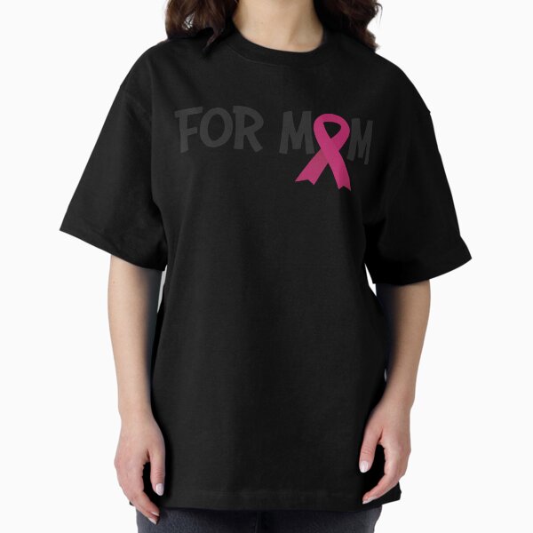 For Mom Breast Cancer Ribbon Oversized T-Shirt
