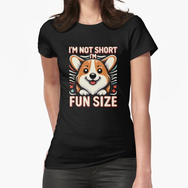 Item preview, Funny Corgi I'm Not Short I'm Fun Size Dog designed and sold by alphnsteez.