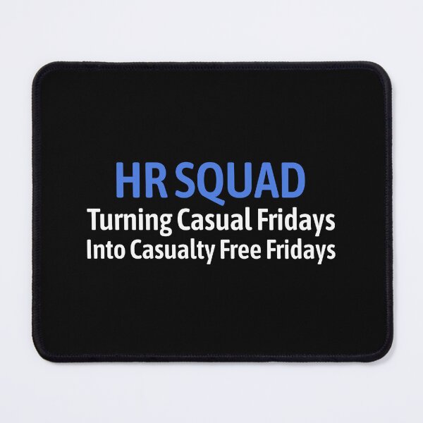 Item preview, HR Squad. Turning Casual Fridays Into Casualty Free Fridays designed and sold by PMCreative.