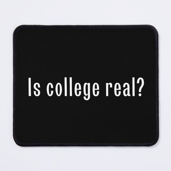 Item preview, Is college real? designed and sold by Neeshki.