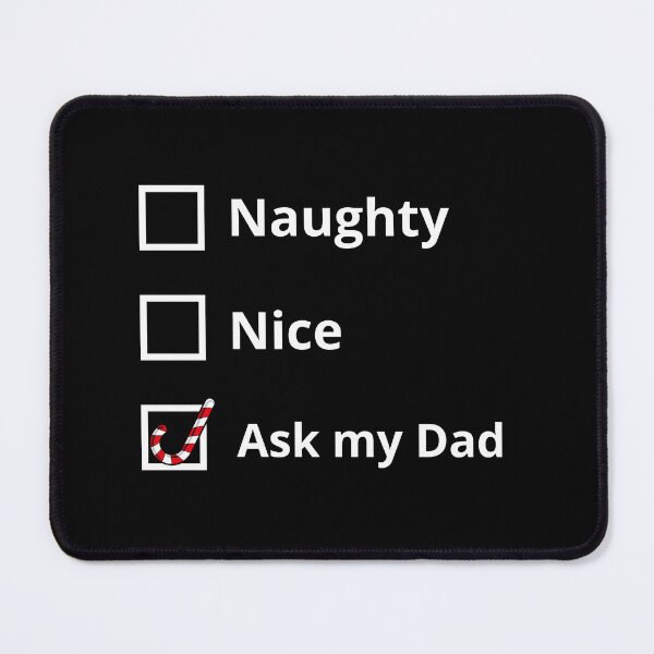 Item preview, Naughty nice ask my Dad funn, sarcastic Christmas 2023 designed and sold by CosmicGypsy2000.