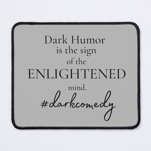 Item preview, DARK COMEDY Quote on grey background designed and sold by EllieMonroe.