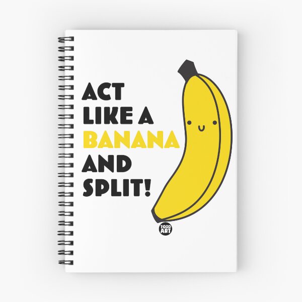 Item preview, ACT LIKE A BANANA AND SPLIT! designed and sold by TODD GOLDMAN.
