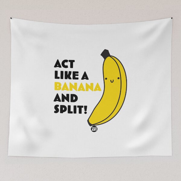 Item preview, ACT LIKE A BANANA AND SPLIT! designed and sold by TODD GOLDMAN.