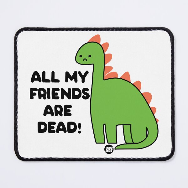 Item preview, All My Friends Are Dead! designed and sold by TODD GOLDMAN.