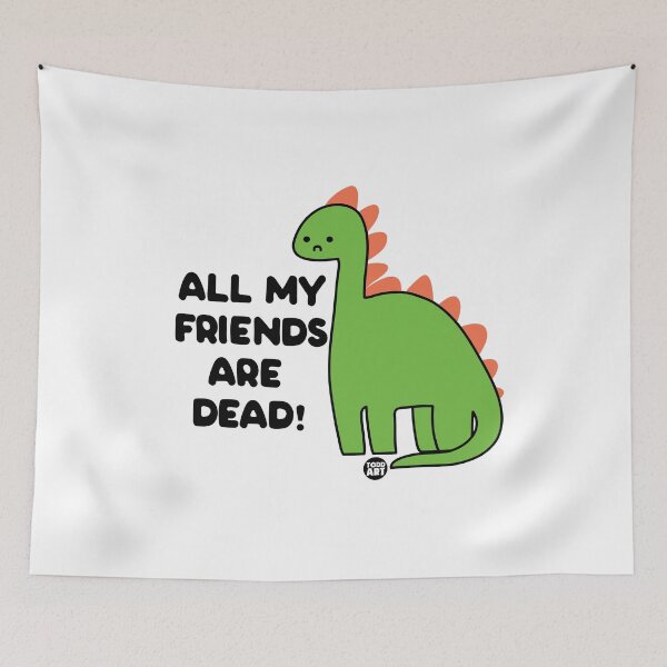 Item preview, All My Friends Are Dead! designed and sold by TODD GOLDMAN.