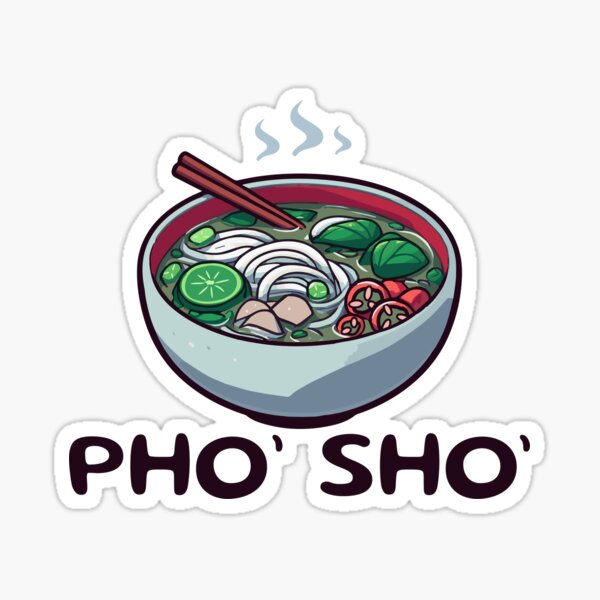 Item preview, Pho’ Sho’ - A Pho-tastic Pun for Pho Lovers designed and sold by BoundlessWorks.