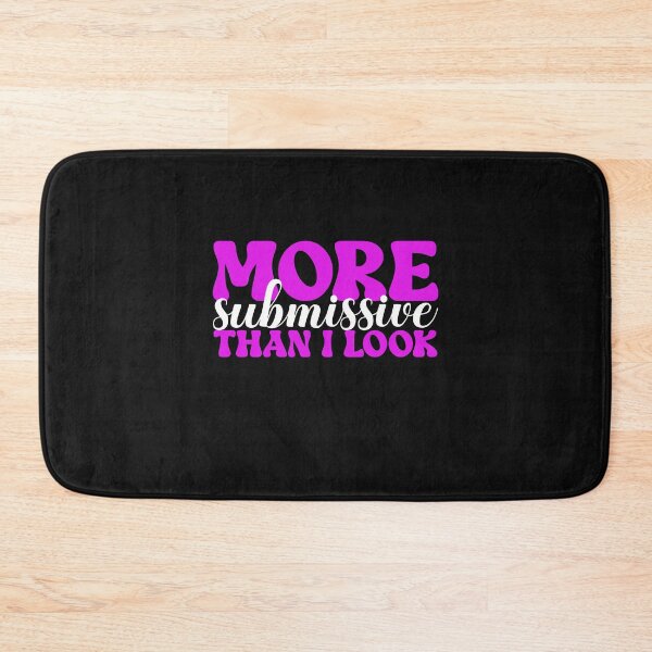Item preview,  More Submissive Than I Look Funny Sub Quote designed and sold by SharpThreadZ.