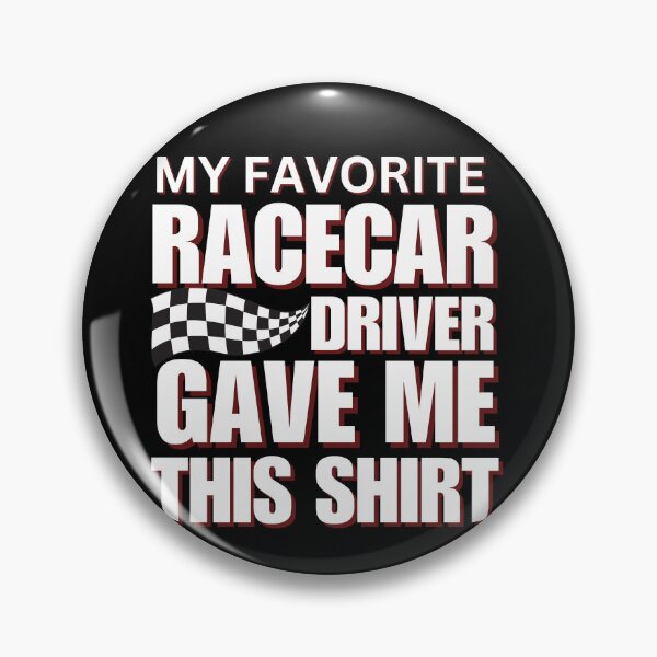 Item preview, My Favorite Racecar Driver Gave Me This Shirt Checkered Flag Motorsports Racing Cars Race Car Driver Racer designed and sold by CarantinedChaos.
