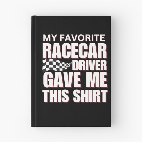 Item preview, My Favorite Racecar Driver Gave Me This Shirt Checkered Flag Motorsports Racing Cars Race Car Driver Racer designed and sold by CarantinedChaos.