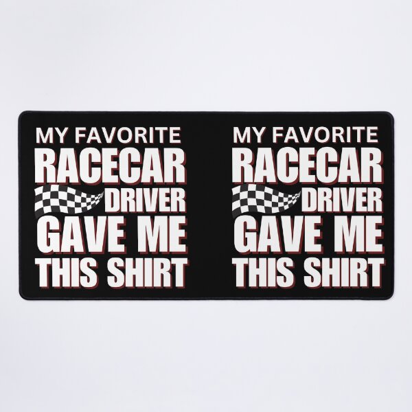 Item preview, My Favorite Racecar Driver Gave Me This Shirt Checkered Flag Motorsports Racing Cars Race Car Driver Racer designed and sold by CarantinedChaos.
