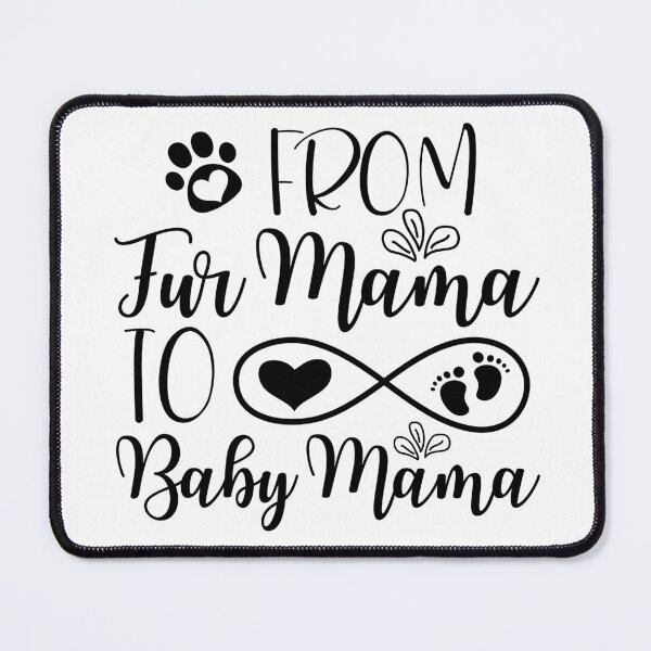 Item preview, From Fur Mama To Baby Mama , To Human Mama Funny Quotes designed and sold by Nicet-shirt1.