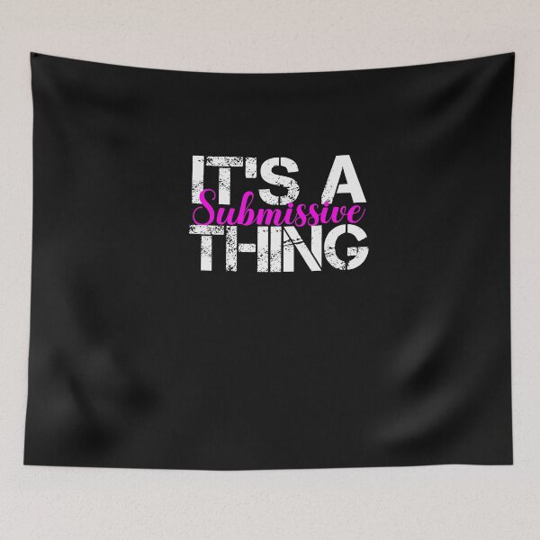 Item preview,  It's A Submissive Thing Cute Sub Quote designed and sold by SharpThreadZ.