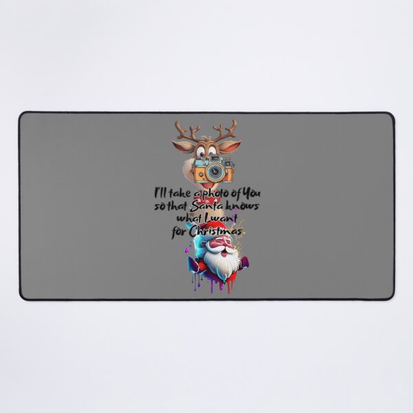 Item preview, I'll take a photo of You so that Santa knows what I want for Christmas. man, woman, disposition, mood, quote, typography. designed and sold by 2012DreamVision.