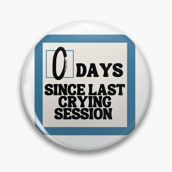 Item preview, 0 days since last crying session designed and sold by FilmKitty.