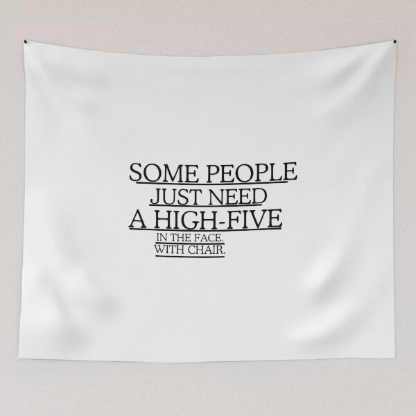 Item preview, Some People Just Need High Five ,Sarcastic, Funny , Hilarious Saying, Offensive,Humor designed and sold by Isanoe.