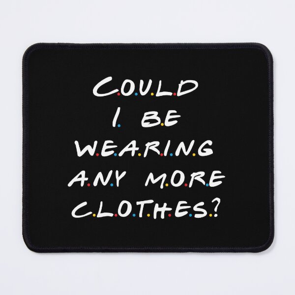 Item preview, Layers of Laughter | Could I be wearing any more clothes? | Funny Quote | TV Show designed and sold by MoviesStoreDz.
