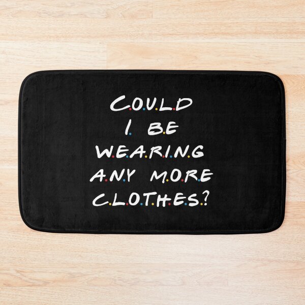 Item preview, Layers of Laughter | Could I be wearing any more clothes? | Funny Quote | TV Show designed and sold by MoviesStoreDz.