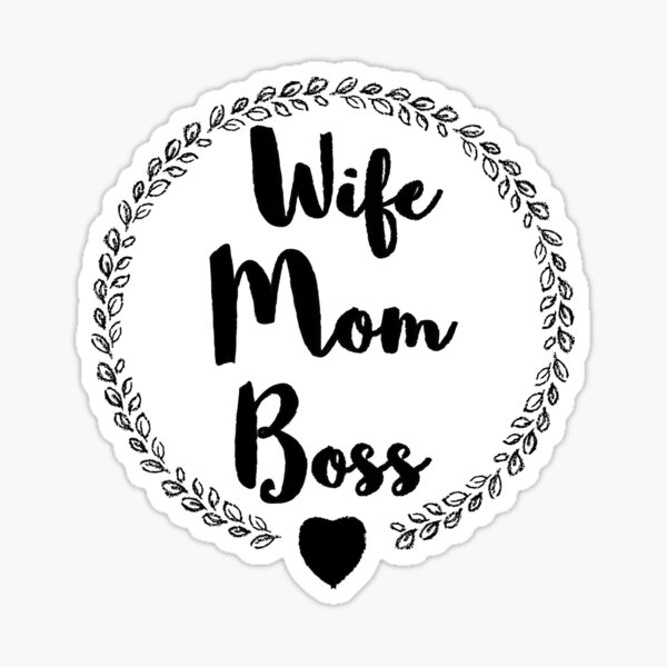 Wife Mom Boss Cute Appreciation Design T For Girlfriend Wife Mother Grandmother Sticker