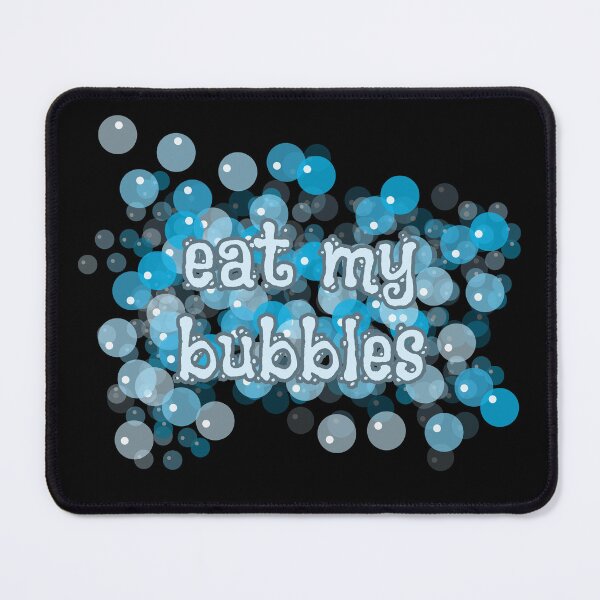 Item preview, EAT MY BUBBLES designed and sold by light-artist.