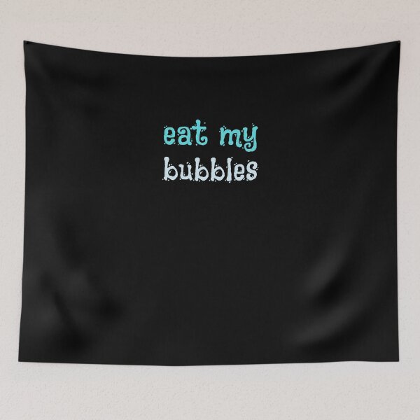 Item preview, EAT MY BUBBLES designed and sold by light-artist.