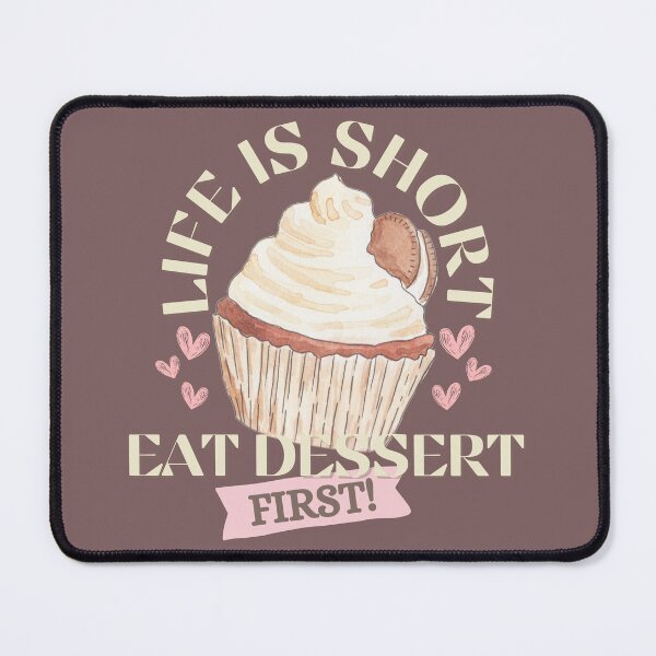 Item preview, Dessert Quotes, "Life is short, Eat Dessert First" designed and sold by Mariana Piana.