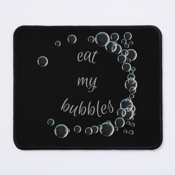 Item preview, EAT MY BUBBLES designed and sold by light-artist.