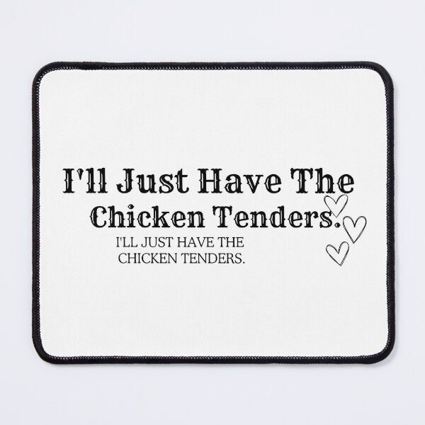Item preview, I'll Just Have The Chicken Tenders,Chicken Nugget Lover, Funny designed and sold by Isanoe.